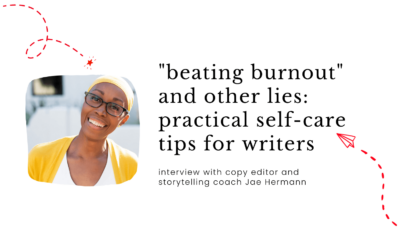 Practical Self Care Tips for Writers with Storytelling Coach Jae Hermann