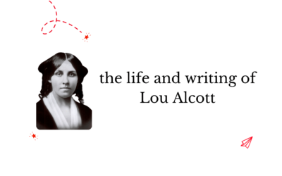 Writers in History: The Life and Writing of Louisa May Alcott